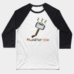 #Worthy-ish Baseball T-Shirt